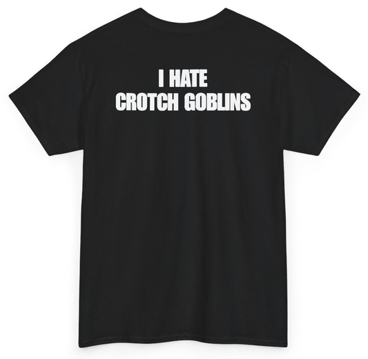 Funny I Hate Crotch Goblins (BACKPRINT) T-Shirt featuring bold sarcastic humor and graphic design, perfect for casual wear and humor lovers