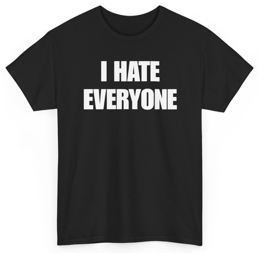 Funny I Hate Everyone T-Shirt featuring bold sarcastic humor and graphic design, perfect for casual wear and humor lovers