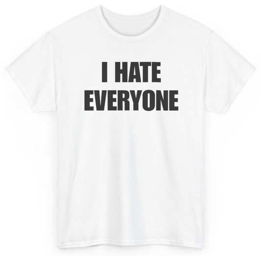 Funny I Hate Everyone T-Shirt featuring bold sarcastic humor and graphic design, perfect for casual wear and humor lovers