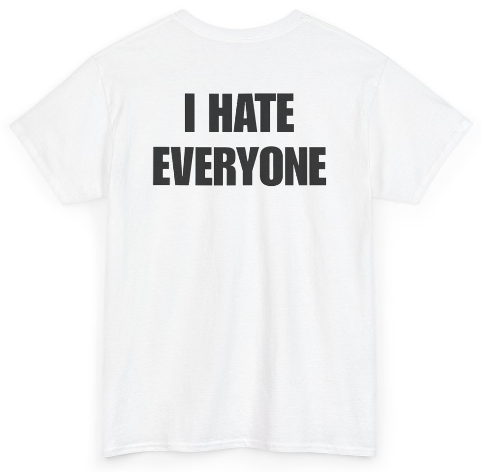 Funny I Hate Everyone (BACKPRINT) T-Shirt featuring bold sarcastic humor and graphic design, perfect for casual wear and humor lovers