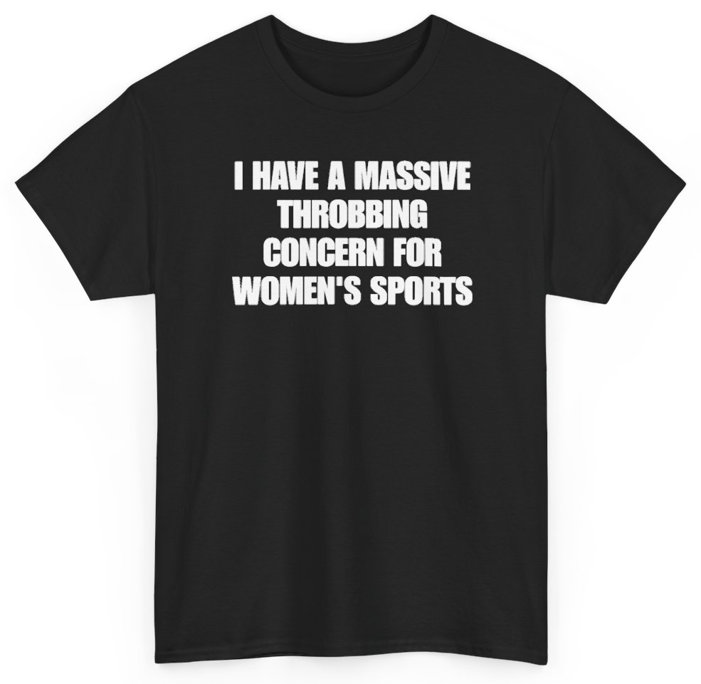 Funny I Have A Massive Throbbing Concern For Women's Sports T-Shirt featuring bold sarcastic humor and graphic design, perfect for casual wear and humor lovers