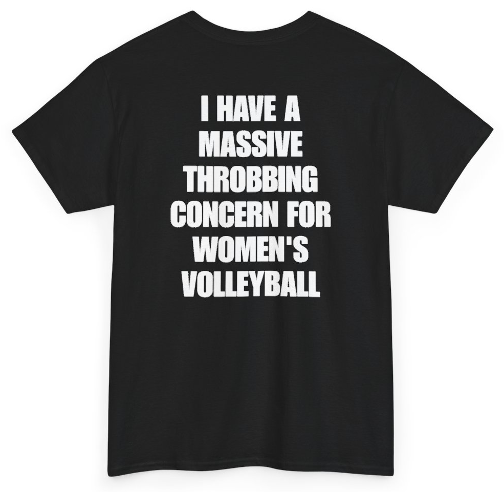 Funny I Have A Massive Throbbing Concern For Women's Volleyball (BACKPRINT) T-Shirt featuring bold sarcastic humor and graphic design, perfect for casual wear and humor lovers