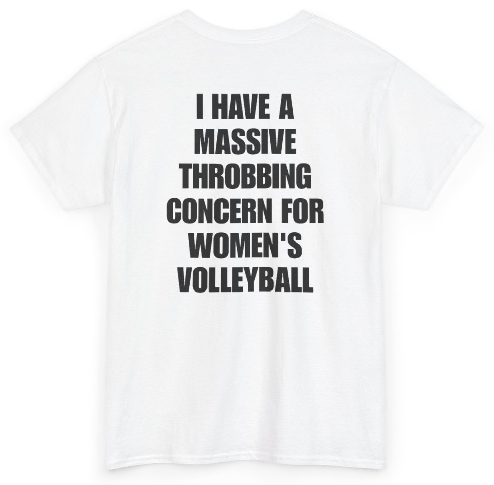 Funny I Have A Massive Throbbing Concern For Women's Volleyball (BACKPRINT) T-Shirt featuring bold sarcastic humor and graphic design, perfect for casual wear and humor lovers