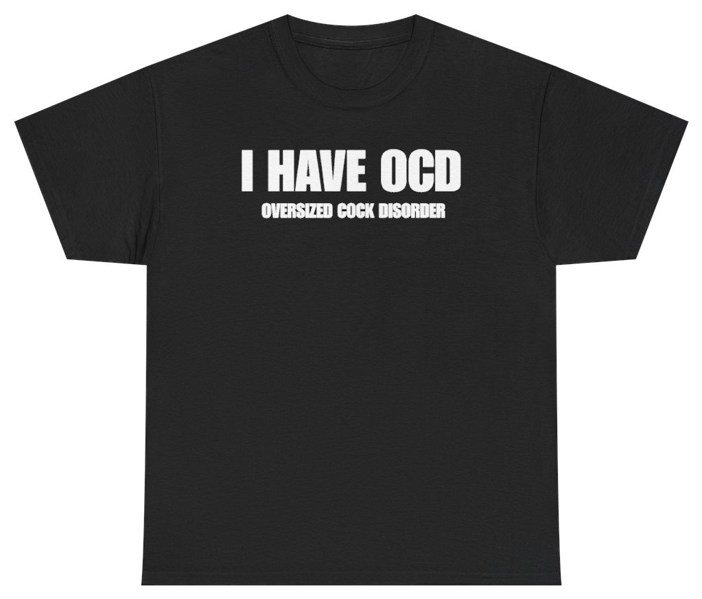 Funny I Have OCD Oversized Cock Disorder Tee T-Shirt featuring bold sarcastic humor and graphic design, perfect for casual wear and humor lovers