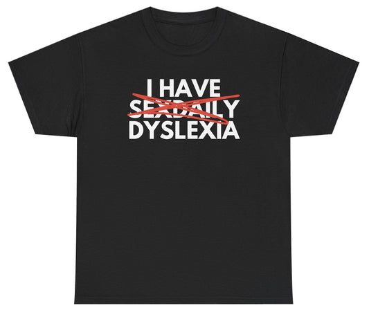 Funny dyslexia joke shirt saying I Have Sex Daily.