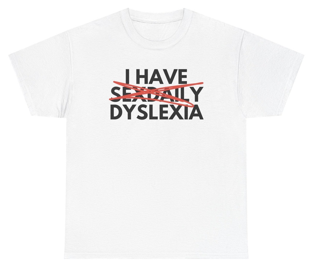 Funny dyslexia joke shirt saying I Have Sex Daily.