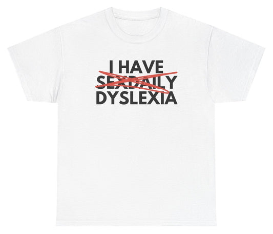 Funny dyslexia joke shirt saying I Have Sex Daily.