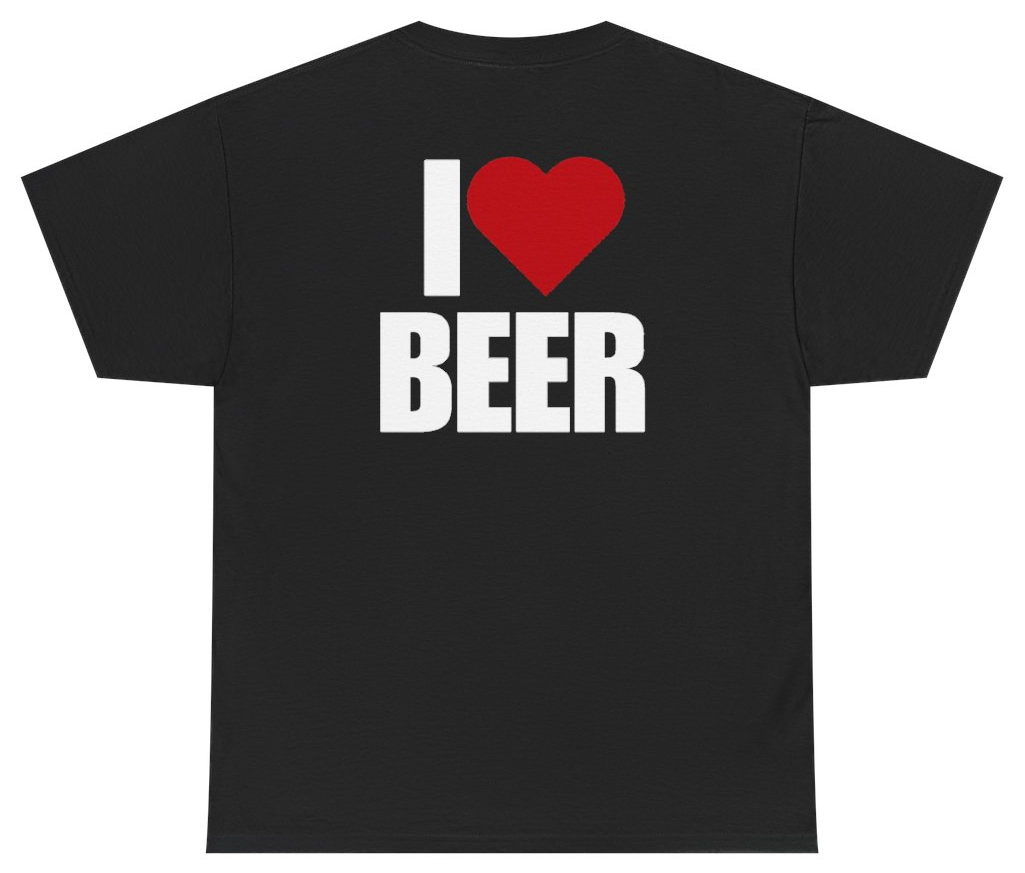 Funny I Heart Beer Tee (BACKPRINT) T-Shirt featuring bold sarcastic humor and graphic design, perfect for casual wear and humor lovers