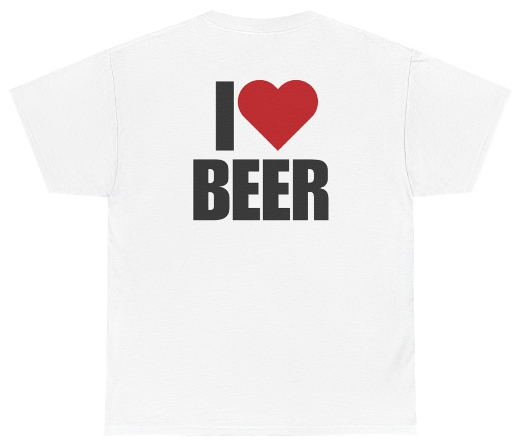 Funny I Heart Beer Tee (BACKPRINT) T-Shirt featuring bold sarcastic humor and graphic design, perfect for casual wear and humor lovers