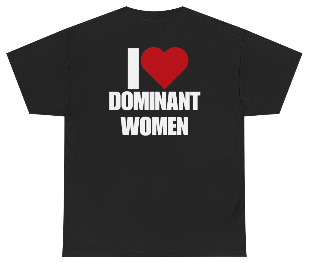 Funny I Heart Dominant Women Tee (BACKPRINT) T-Shirt featuring bold sarcastic humor and graphic design, perfect for casual wear and humor lovers