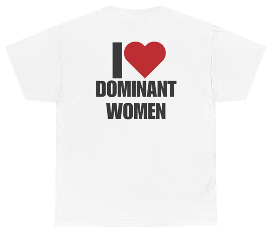 Funny I Heart Dominant Women Tee (BACKPRINT) T-Shirt featuring bold sarcastic humor and graphic design, perfect for casual wear and humor lovers