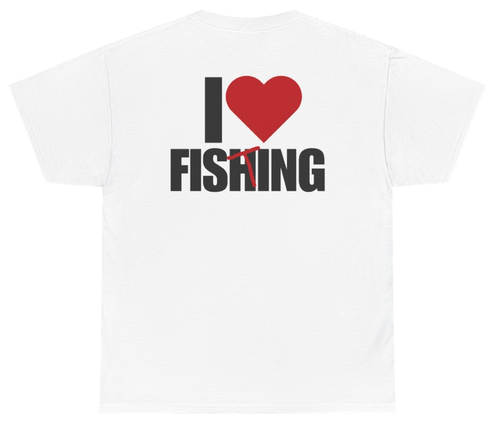 Funny I Heart Fishing Tee (BACKPRINT) T-Shirt featuring bold sarcastic humor and graphic design, perfect for casual wear and humor lovers