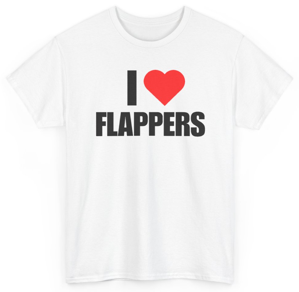 Funny I Heart Flappers T-Shirt featuring bold sarcastic humor and graphic design, perfect for casual wear and humor lovers