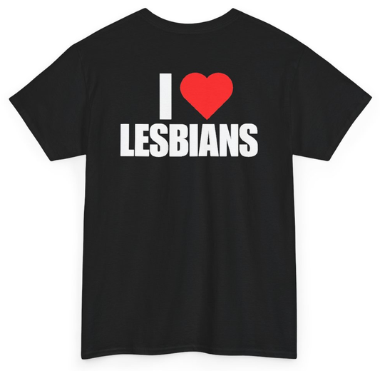 Funny I Heart Lesbians (BACKPRINT) T-Shirt featuring bold sarcastic humor and graphic design, perfect for casual wear and humor lovers