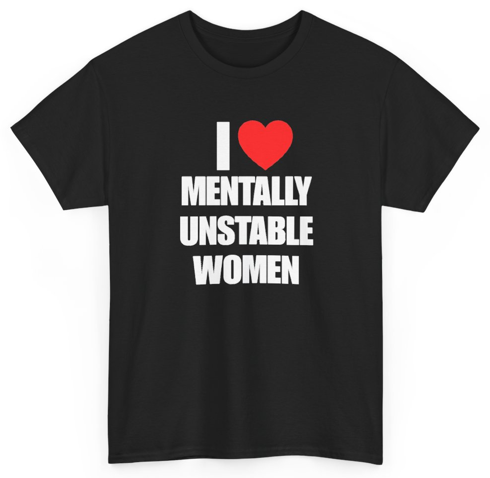 Funny I Heart Mentally Unstable Women T-Shirt featuring bold sarcastic humor and graphic design, perfect for casual wear and humor lovers