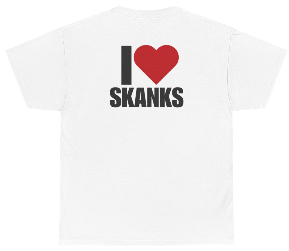Funny I Heart Skanks Tee (BACKPRINT) T-Shirt featuring bold sarcastic humor and graphic design, perfect for casual wear and humor lovers