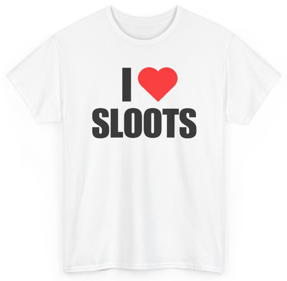 Funny I Heart Sloots T-Shirt featuring bold sarcastic humor and graphic design, perfect for casual wear and humor lovers