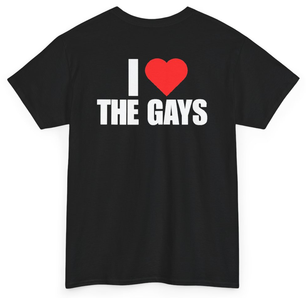 Funny I Heart The Gays (BACKPRINT) T-Shirt featuring bold sarcastic humor and graphic design, perfect for casual wear and humor lovers