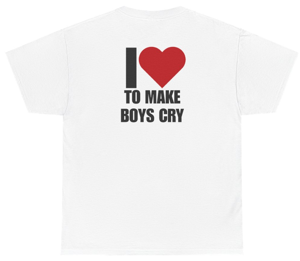 Funny I Heart To Make Boys Cry Tee (BACKPRINT) T-Shirt featuring bold sarcastic humor and graphic design, perfect for casual wear and humor lovers