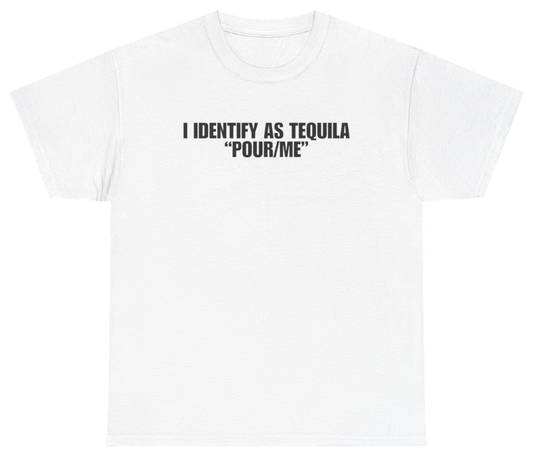 Funny I Identify As Tequila Pour Me White Tee T-Shirt featuring bold sarcastic humor and graphic design, perfect for casual wear and humor lovers