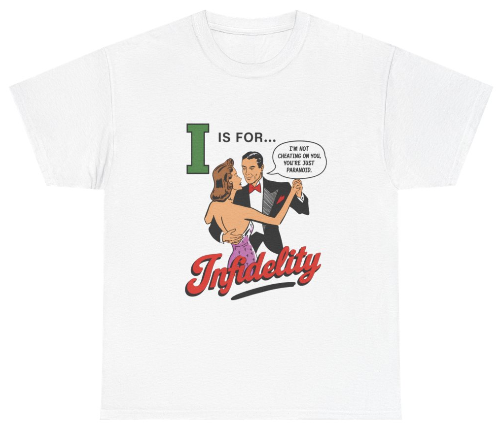 Funny I Is For Infidelity Tee T-Shirt featuring bold sarcastic humor and graphic design, perfect for casual wear and humor lovers