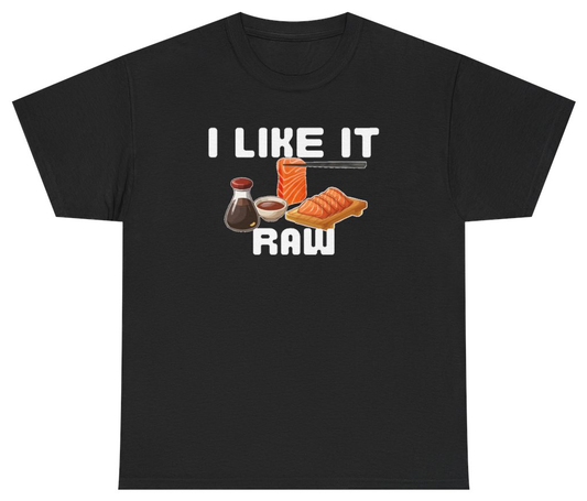 Funny I Like It Raw Sashimi Tee T-Shirt featuring bold sarcastic humor and graphic design, perfect for casual wear and humor lovers