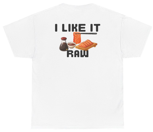Funny I Like It Raw Sashimi Tee (BACKPRINT) T-Shirt featuring bold sarcastic humor and graphic design, perfect for casual wear and humor lovers