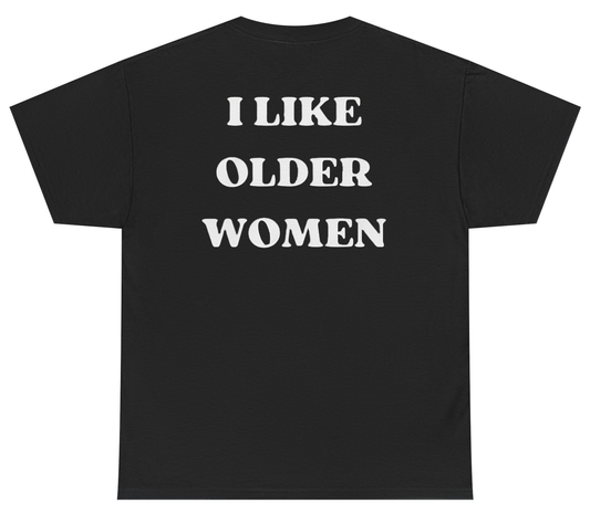 Funny shirt that says I Like Older Women in bold text.