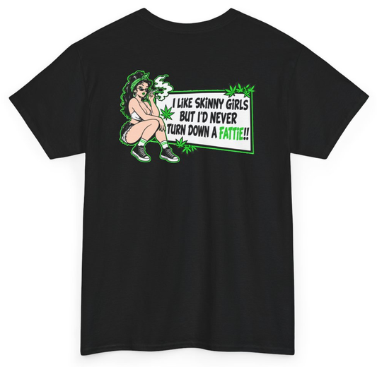 Funny I Like Skinny Girls But I'd Never Turn Down A Fattie (BACKPRINT) T-Shirt featuring bold sarcastic humor and graphic design, perfect for casual wear and humor lovers