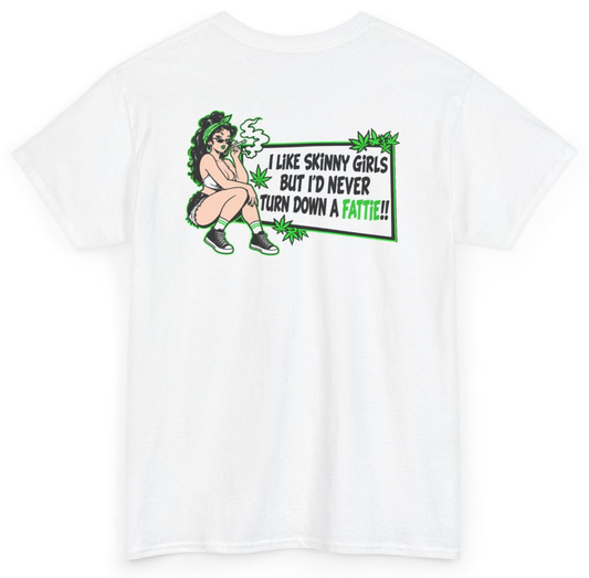 Funny I Like Skinny Girls But I'd Never Turn Down A Fattie (BACKPRINT) T-Shirt featuring bold sarcastic humor and graphic design, perfect for casual wear and humor lovers