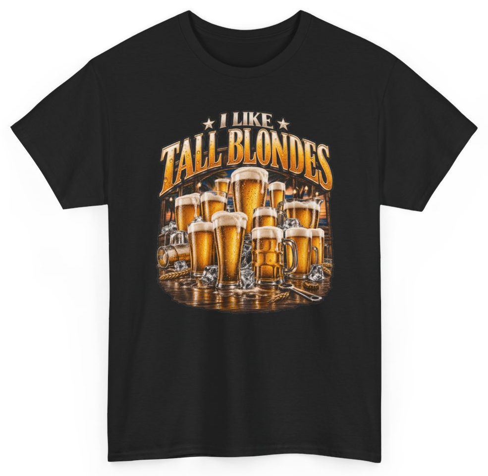Funny I Like Tall Blondes T-Shirt featuring bold sarcastic humor and graphic design, perfect for casual wear and humor lovers