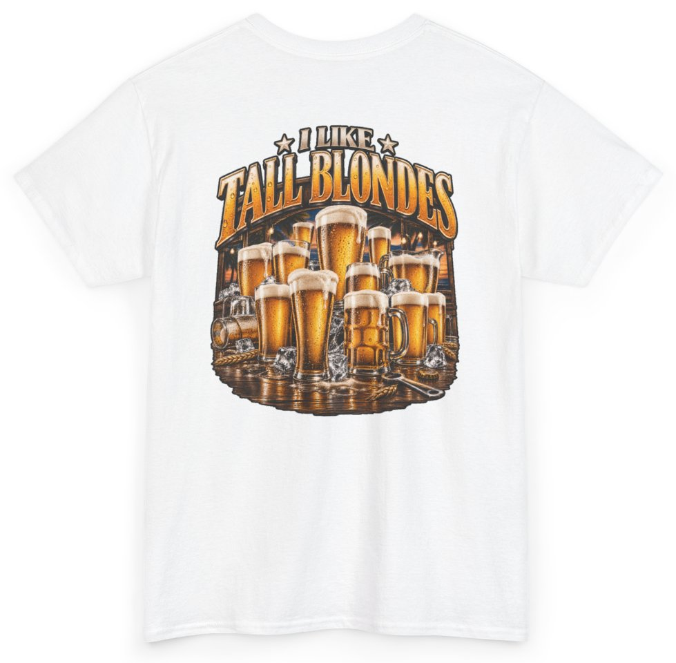 Funny I Like Tall Blondes (BACKPRINT) T-Shirt featuring bold sarcastic humor and graphic design, perfect for casual wear and humor lovers