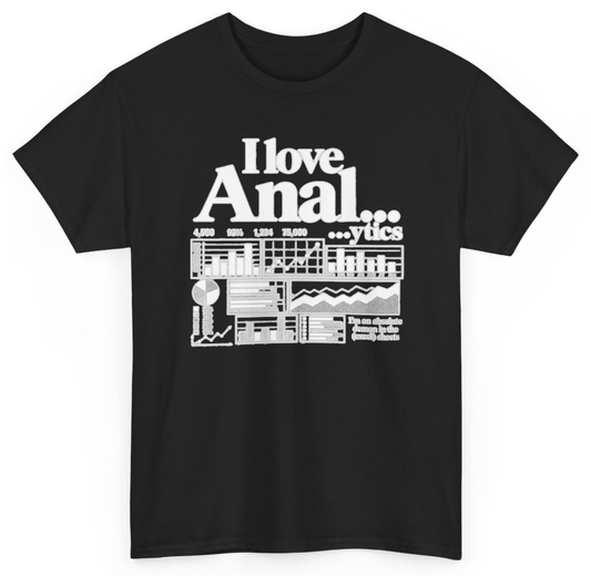 Funny I Love Anal...ytics I'm An Absolute Demon In The Excel Sheets T-Shirt featuring bold sarcastic humor and graphic design, perfect for casual wear and humor lovers