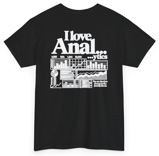 Funny I Love Anal...ytics I'm An Absolute Demon In The Excel Sheets (BACKPRINT) T-Shirt featuring bold sarcastic humor and graphic design, perfect for casual wear and humor lovers
