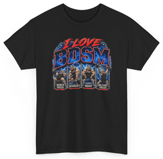 Funny I Love BDSM Bench Press Deadlift Squat Military Press T-Shirt featuring bold sarcastic humor and graphic design, perfect for casual wear and humor lovers