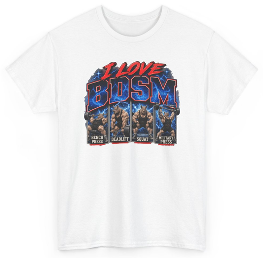 Funny I Love BDSM Bench Press Deadlift Squat Military Press T-Shirt featuring bold sarcastic humor and graphic design, perfect for casual wear and humor lovers