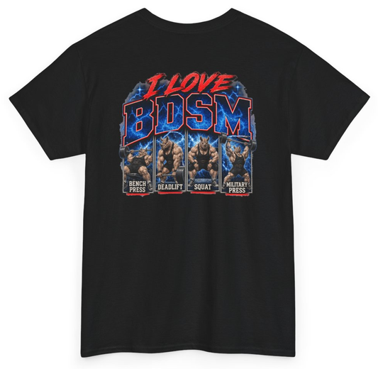 Funny I Love BDSM Bench Press Deadlift Squat Military Press (BACKPRINT) T-Shirt featuring bold sarcastic humor and graphic design, perfect for casual wear and humor lovers