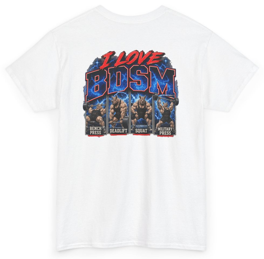 Funny I Love BDSM Bench Press Deadlift Squat Military Press (BACKPRINT) T-Shirt featuring bold sarcastic humor and graphic design, perfect for casual wear and humor lovers
