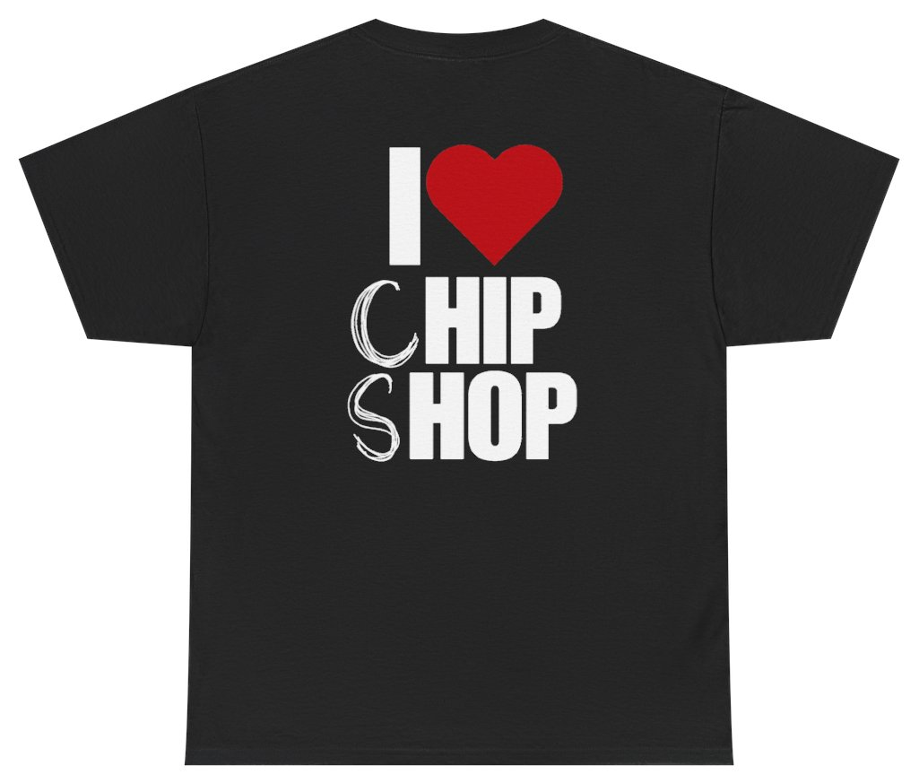 Funny I Love Chip Shop (BACKPRINT) T-Shirt featuring bold sarcastic humor and graphic design, perfect for casual wear and humor lovers