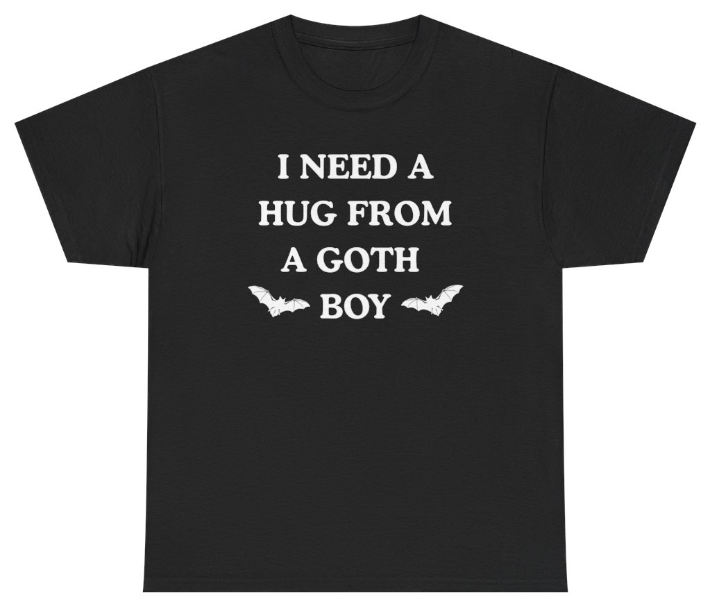 Funny I Need A Hug From A Goth Boy Tee T-Shirt featuring bold sarcastic humor and graphic design, perfect for casual wear and humor lovers