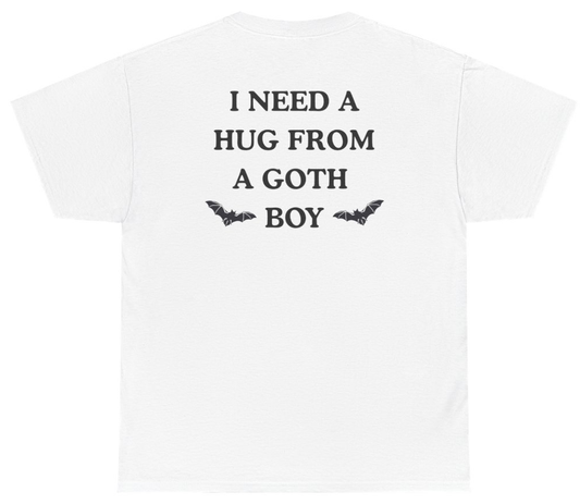 Funny I Need A Hug From A Goth Boy Tee (BACKPRINT) T-Shirt featuring bold sarcastic humor and graphic design, perfect for casual wear and humor lovers