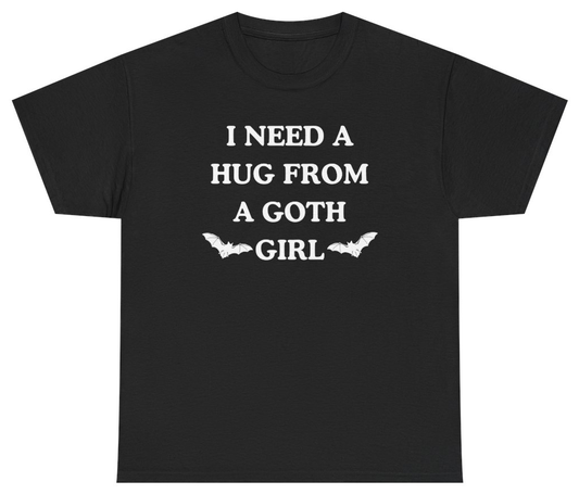 Funny I Need A Hug From A Goth Girl Tee T-Shirt featuring bold sarcastic humor and graphic design, perfect for casual wear and humor lovers
