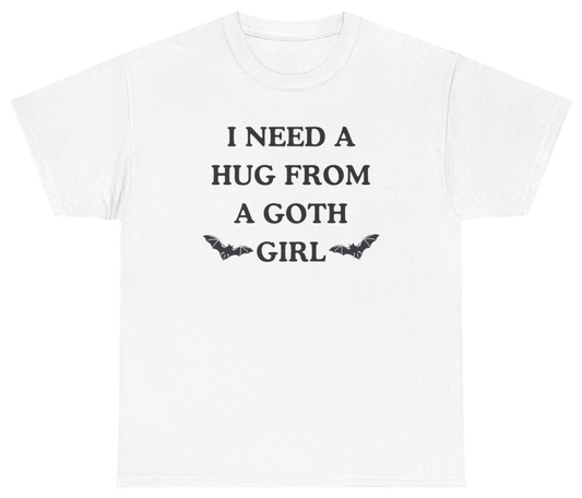 Funny I Need A Hug From A Goth Girl Tee T-Shirt featuring bold sarcastic humor and graphic design, perfect for casual wear and humor lovers
