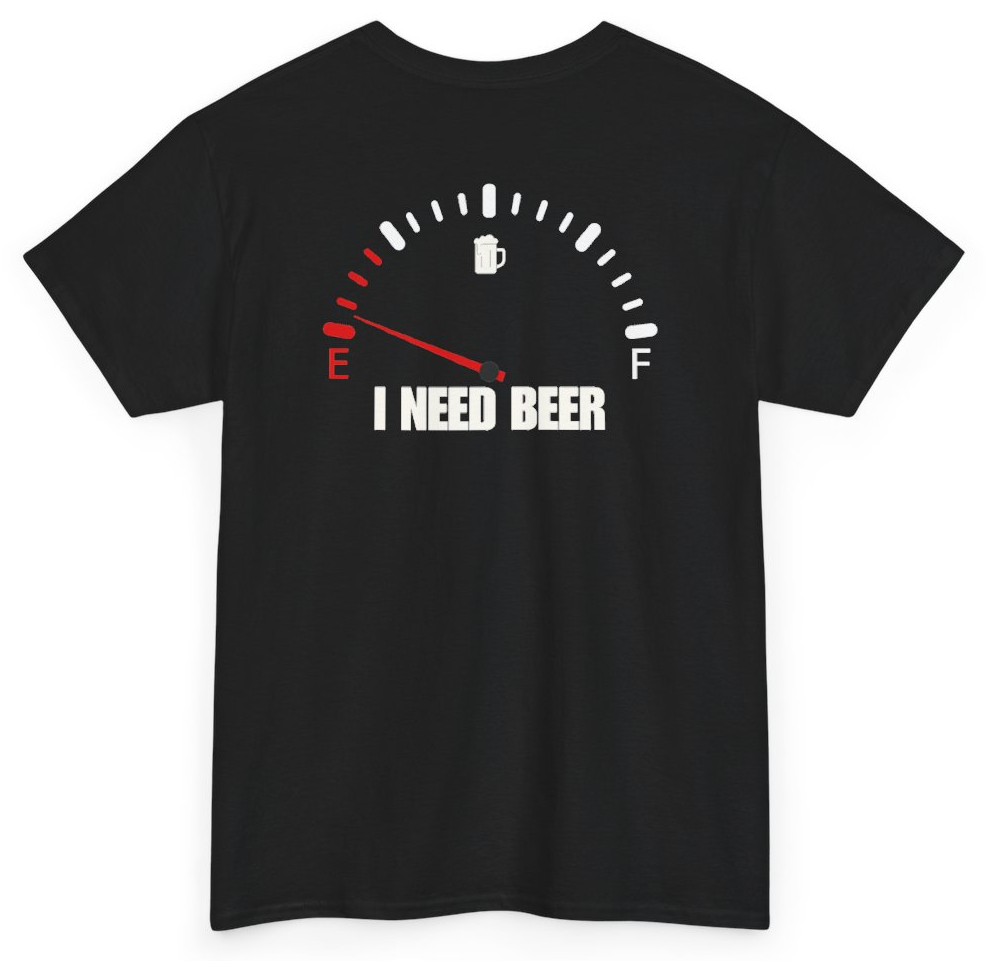 Funny I Need Beer (BACKPRINT) T-Shirt featuring bold sarcastic humor and graphic design, perfect for casual wear and humor lovers