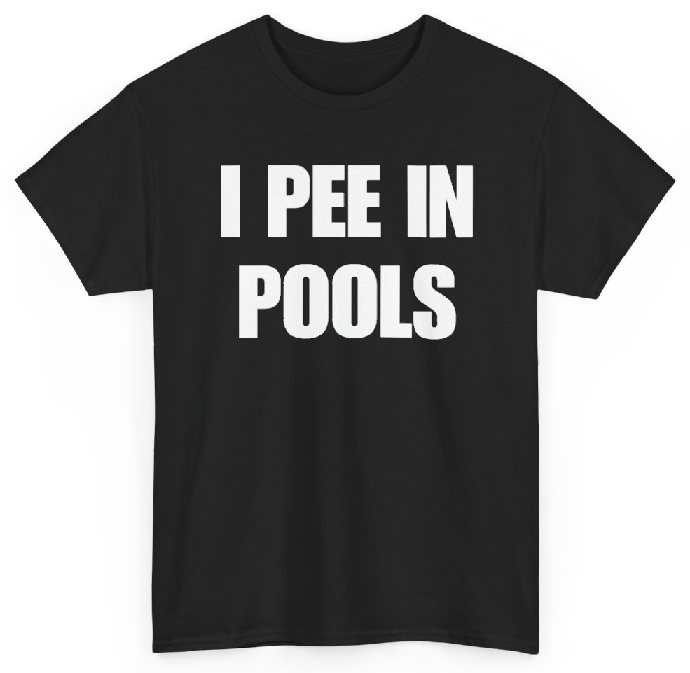 Funny I Pee In Pools T-Shirt featuring bold sarcastic humor and graphic design, perfect for casual wear and humor lovers