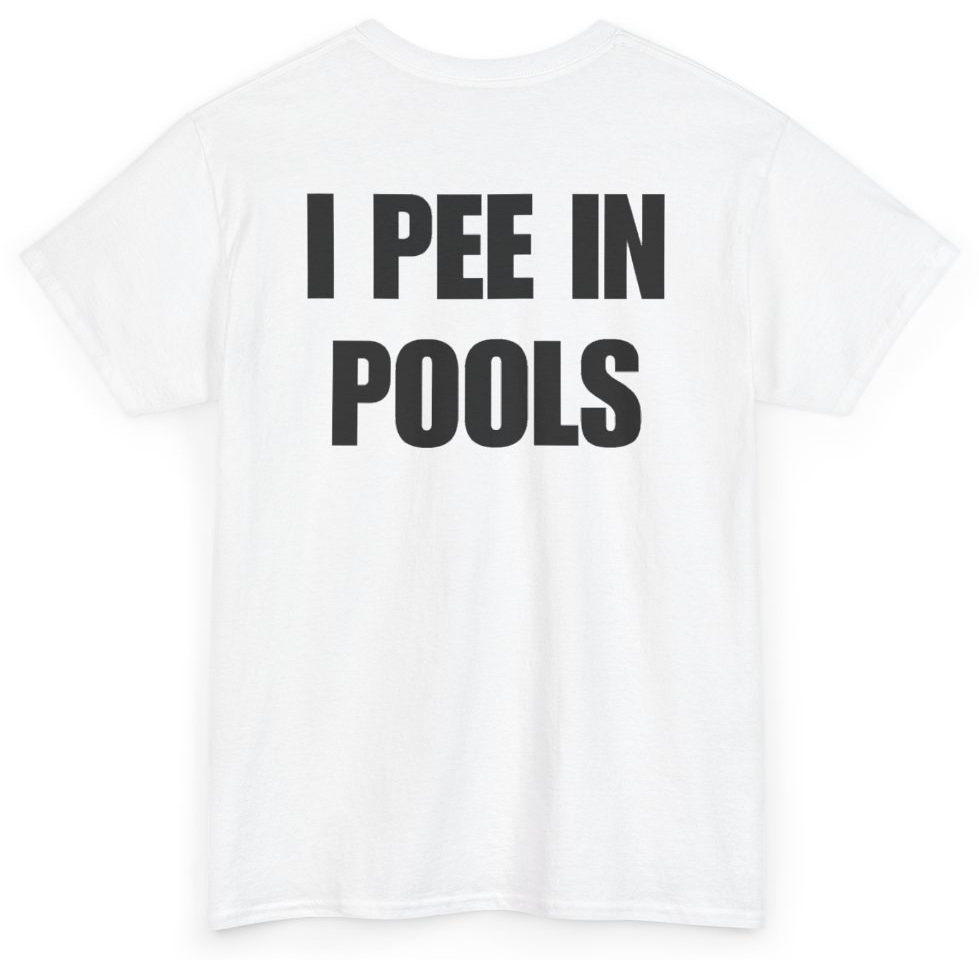 Funny I Pee In Pools (BACKPRINT) T-Shirt featuring bold sarcastic humor and graphic design, perfect for casual wear and humor lovers