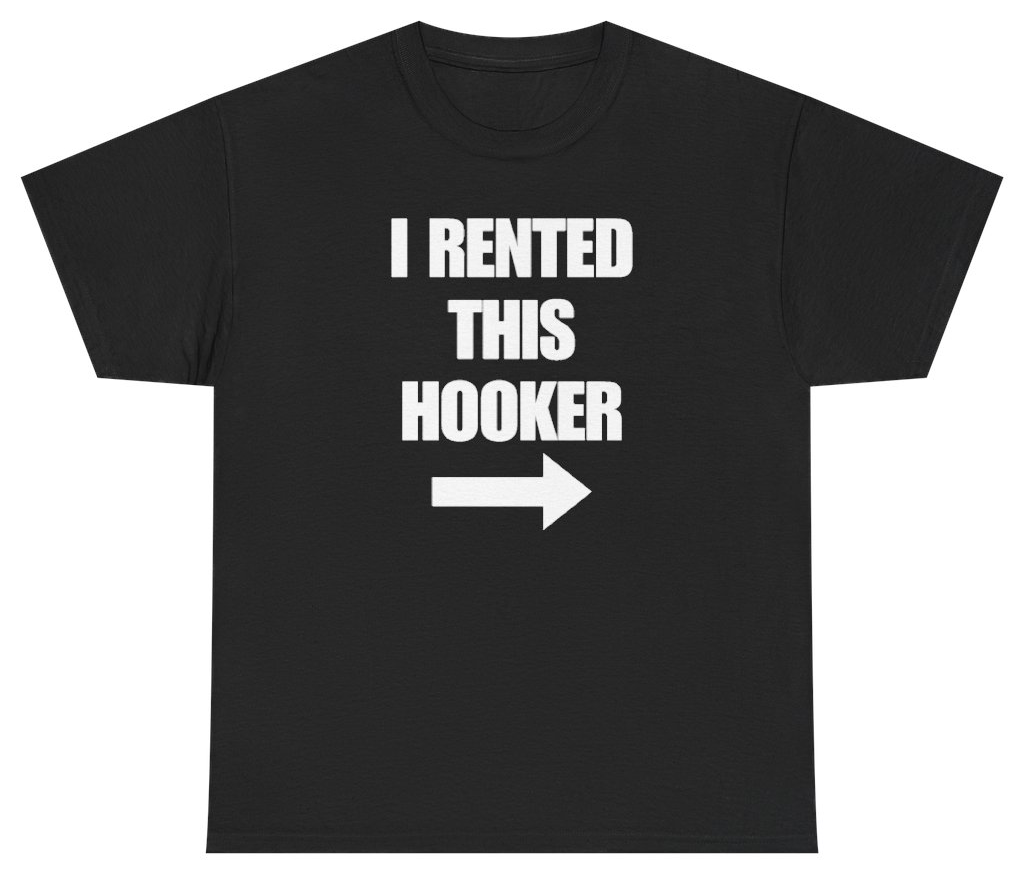 Funny I Rented This Hooker Tee T-Shirt featuring bold sarcastic humor and graphic design, perfect for casual wear and humor lovers