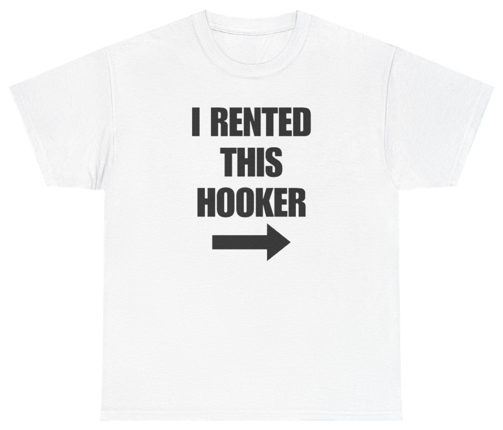 Funny I Rented This Hooker Tee T-Shirt featuring bold sarcastic humor and graphic design, perfect for casual wear and humor lovers