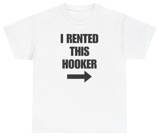 Funny I Rented This Hooker Tee T-Shirt featuring bold sarcastic humor and graphic design, perfect for casual wear and humor lovers