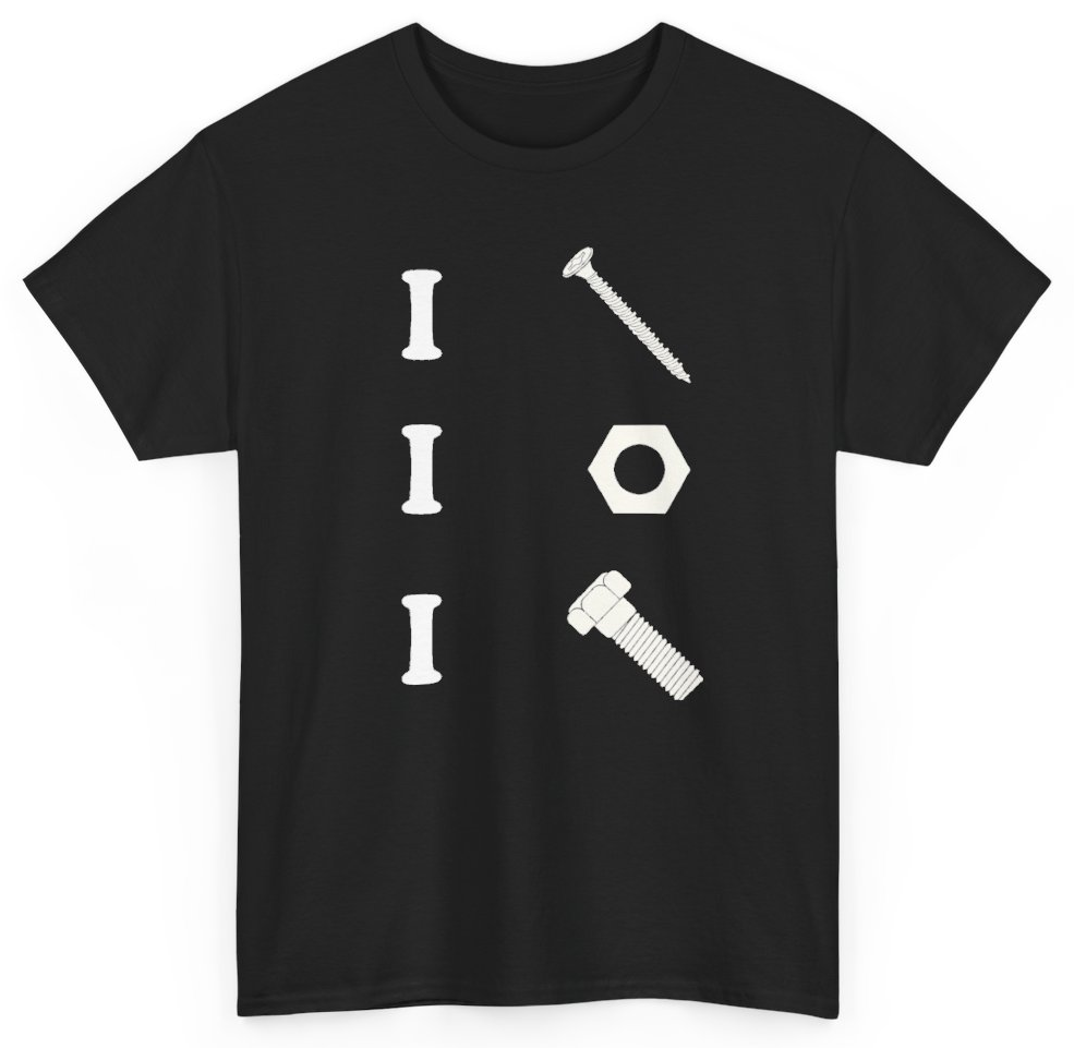Funny I Screw I Nut I Bolt T-Shirt featuring bold sarcastic humor and graphic design, perfect for casual wear and humor lovers